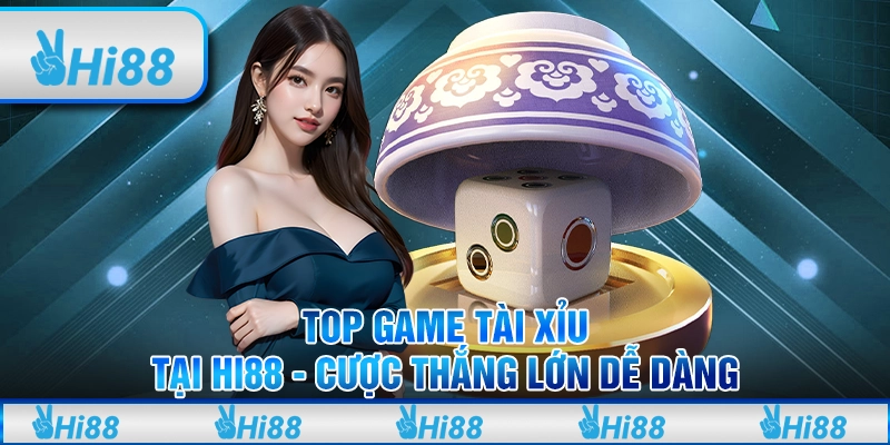Top Game Tài Xỉu Tại Hi88 - Cược Thắng Lớn Dễ Dàng