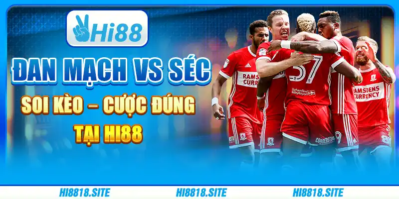Đan Mạch Vs Séc Soi Kèo – Cược Đúng Tại Nền Tảng Hi88