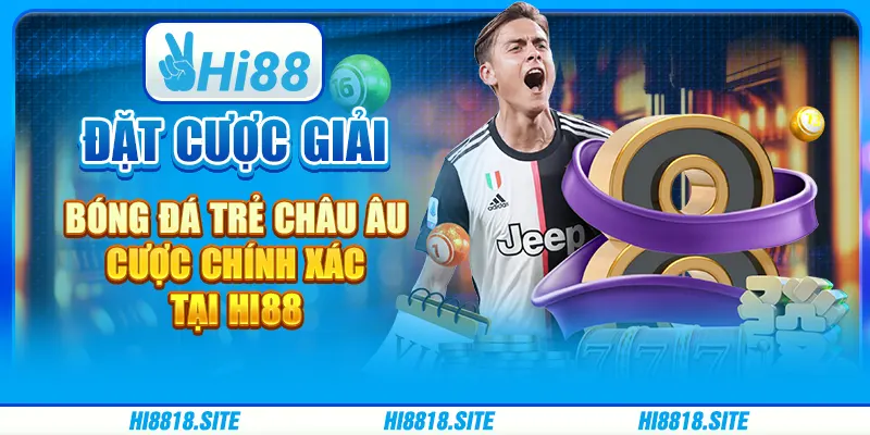 Đặt Cược Giải Bóng Đá Trẻ Châu Âu - Cược Chính Xác Tại Hi88
