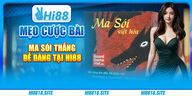 Mẹo Cược Bài Ma Sói Thắng Dễ Dàng Tại Nền Tảng Hi88