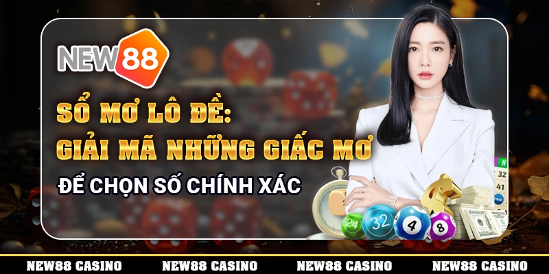 Sổ mơ lô đề đầy đủ mang đến lời giải mã chi tiết cho hơn 1000 giấc mơ quen thuộc, giúp bạn dễ dàng tìm ra các con số chuẩn xác nhất, tìm hiểu ngay.