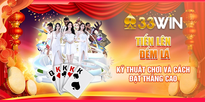 Tiến Lên Đếm Lá - Kỹ Thuật Chơi Và Cách Đạt Thắng Cao