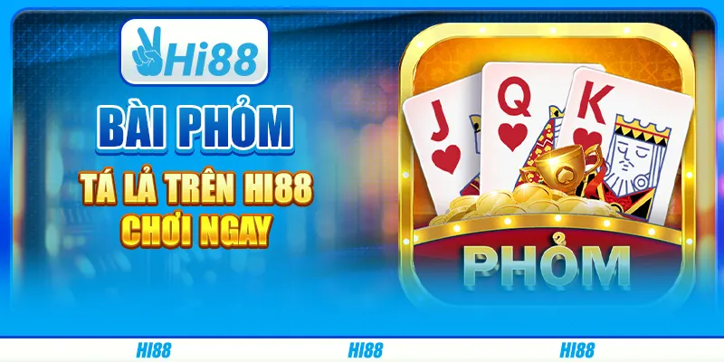 Bài Phỏm Tá Lả Trên Hi88 - Chơi Ngay Cùng Nhà Cái Trực Tuyến