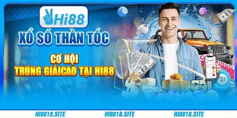 Xổ Số Thần Tốc Cơ Hội Trúng Giải Cao Tại Nền Tảng Hi88