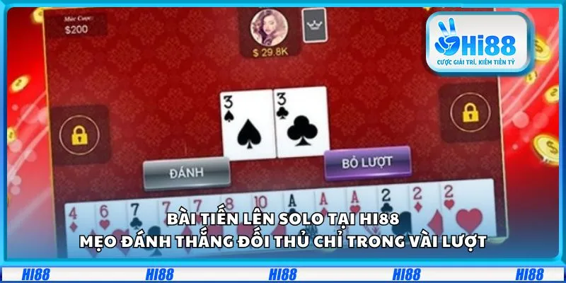 Bài tiến lên solo tại Hi88: Mẹo đánh thắng đối thủ chỉ trong vài lượt